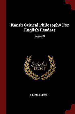 Kant's Critical Philosophy for English Readers; Volume 3