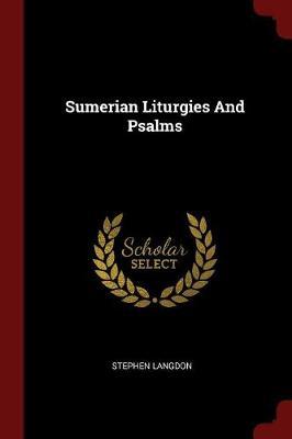 Sumerian Liturgies and Psalms