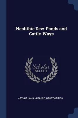 Neolithic Dew-Ponds and Cattle-Ways