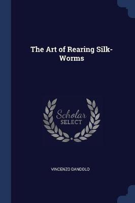 The Art of Rearing Silk-Worms