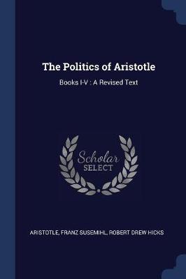 The Politics of Aristotle: Books I-V: A Revised Text