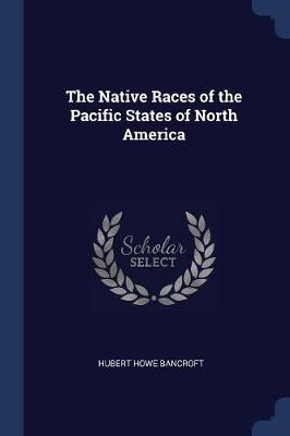 The Native Races of the Pacific States of North America