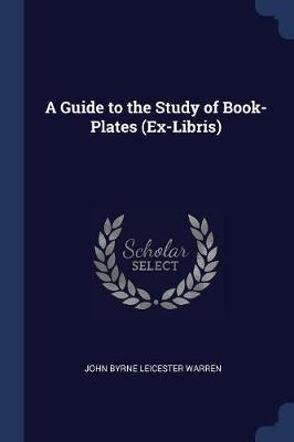 A Guide to the Study of Book-Plates (Ex-Libris)