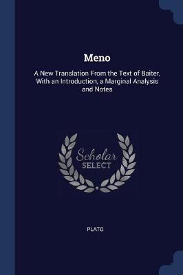Meno: A New Translation from the Text of Baiter, with an Introduction, a Marginal Analysis and Notes