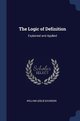 The Logic of Definition: Explained and Applied
