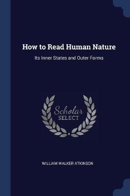 How to Read Human Nature: Its Inner States and Outer Forms