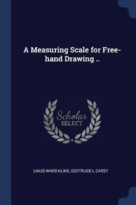 A Measuring Scale for Free-Hand Drawing ..