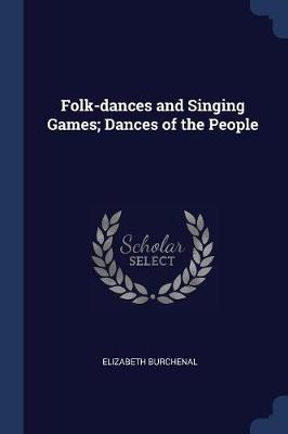 Folk-Dances and Singing Games; Dances of the People