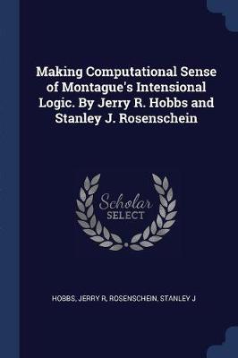 Making Computational Sense of Montague's Intensional Logic. by Jerry R. Hobbs and Stanley J. Rosenschein