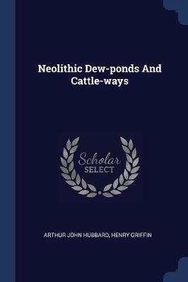 Neolithic Dew-Ponds and Cattle-Ways