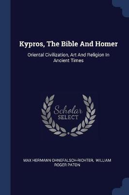 Kypros, the Bible and Homer: Oriental Civilization, Art and Religion in Ancient Times