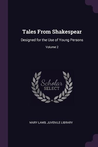 Tales From Shakespear: Designed for the Use of Young Persons; Volume 2