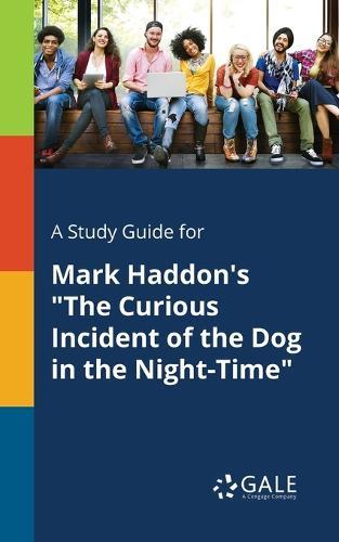 A Study Guide for Mark Haddon's ""The Curious Incident of the Dog in the Night-Time""