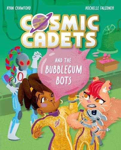Cosmic Cadets and the Bubblegum Bots: One Mission. Two Cadets. Tons of Trouble!