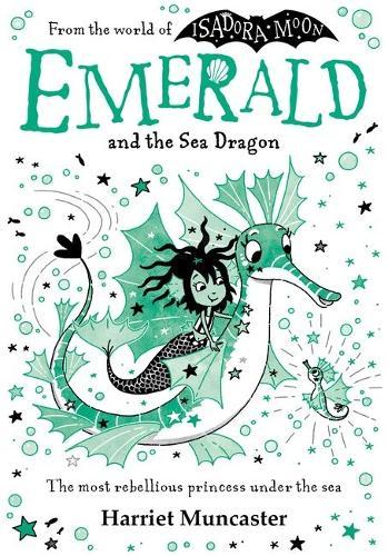 Emerald and the Sea Dragon: Mermaids and magic from the bestselling creator of Isadora Moon!