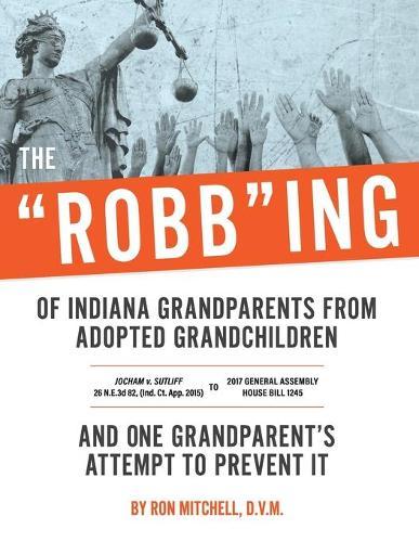 The """Robb""ing of Indiana Grandparents From Adopted Grandchildren"