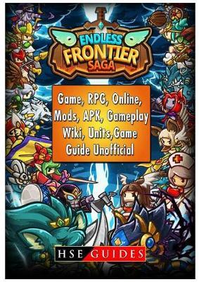 Endless Frontier Saga Game, Rpg, Online, Mods, Apk, Gameplay, Wiki, Units, Game Guide Unofficial