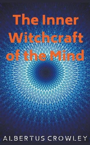 The Inner Witchcraft of the Mind
