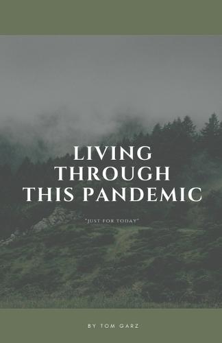 Living Through This Pandemic: ""Just for Today""