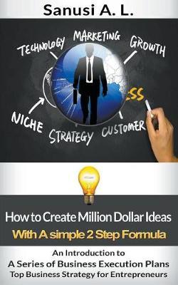 How to Create Million Dollar Ideas With a Simple 2 Step Formula