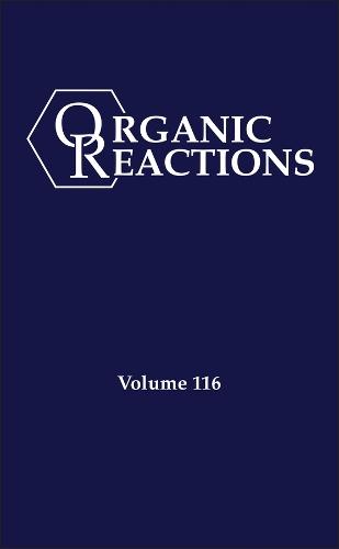 Organic Reactions, Volume 116