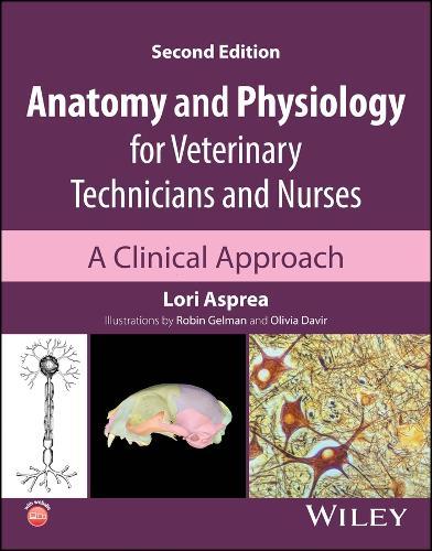 Anatomy and Physiology for Veterinary Technicians and Nurses: A Clinical Approach