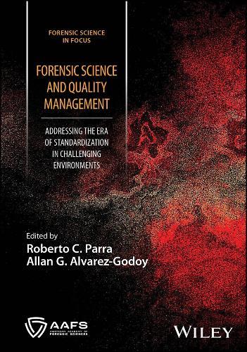 Forensic Science and Quality Management: Addressing the Era of Standardization in Challenging Environments