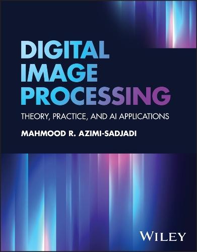 Digital Image Processing: Theory, Practice, and AI Applications