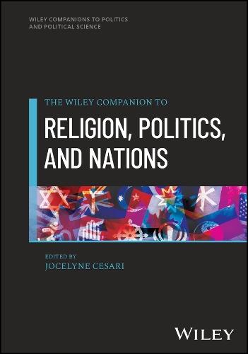 The Wiley Companion to Religion, Politics, and Nations
