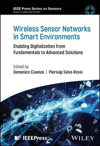 Wireless Sensor Networks in Smart Environments: Enabling Digitalization from Fundamentals to Advanced Solutions