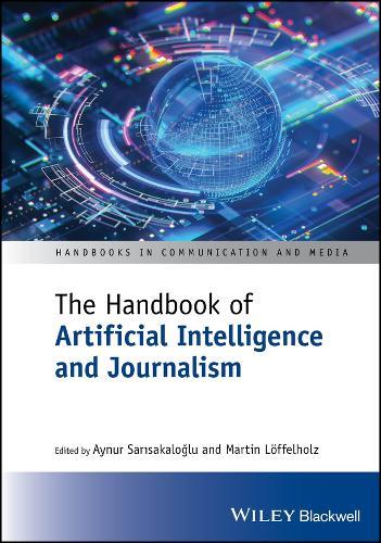 The Handbook of Artificial Intelligence and Journalism