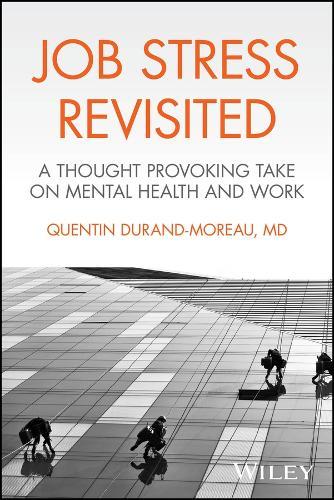 Job Stress Revisited: A Thought Provoking Take on Mental Health and Work