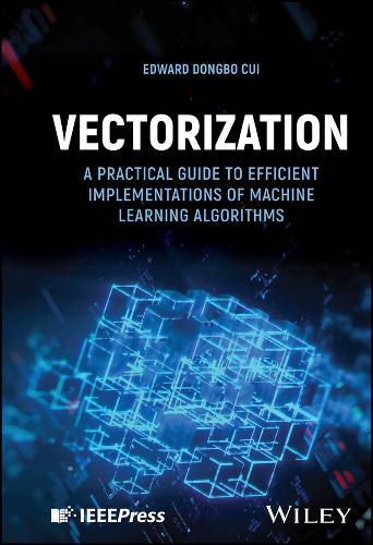 Vectorization: A Practical Guide to Efficient Implementations of Machine Learning Algorithms