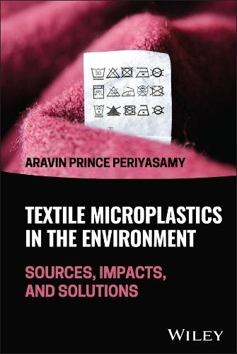 Textile Microplastics in the Environment: Sources, Impacts, and Solutions