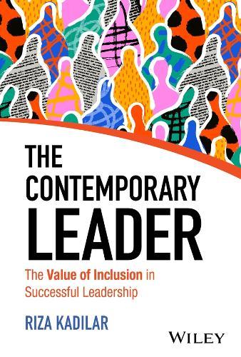 The Contemporary Leader: The Value of Inclusion in Successful Leadership