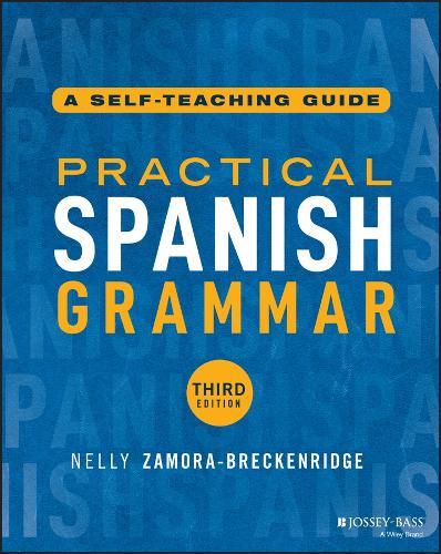 Practical Spanish Grammar: A Self-Teaching Guide