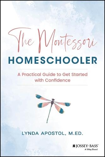 The Montessori Homeschooler: A Practical Guide to Get Started with Confidence