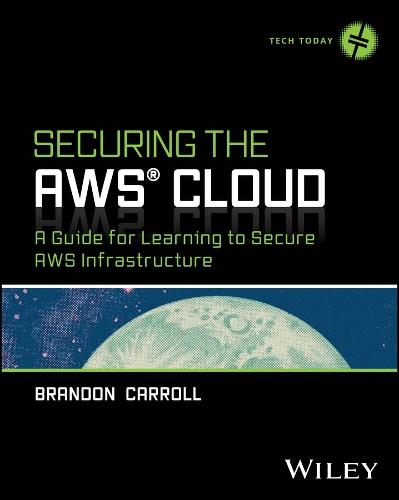 Securing the AWS Cloud: A Guide for Learning to Secure AWS Infrastructure
