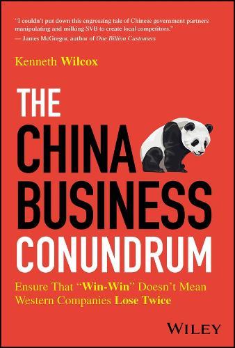 The China Business Conundrum: Ensure That ""Win-Win"" Doesn't Mean Western Companies Lose Twice