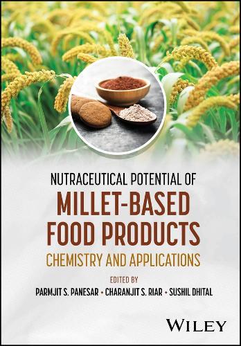 Nutraceutical Potential of Millet-Based Food Products: Chemistry and Applications