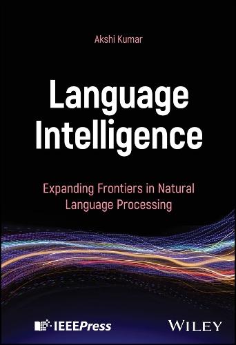 Language Intelligence: Expanding Frontiers in Natural Language Processing