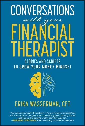 Conversations with Your Financial Therapist: Stories and Scripts to Grow Your Money Mindset