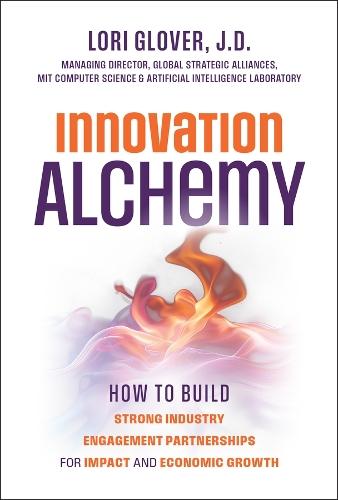 Innovation Alchemy: How to Build Strong Industry Engagement Partnerships for Impact and Economic Growth