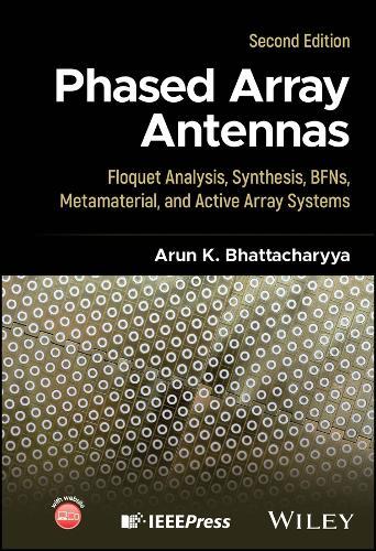 Phased Array Antennas: Floquet Analysis, Synthesis, BFNs, Metamaterial, and Active Array Systems