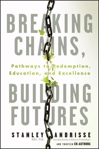 Breaking Chains, Building Futures: Pathways to Redemption, Education, and Excellence