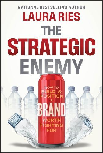 The Strategic Enemy: How to Build and Position a Brand Worth Fighting For