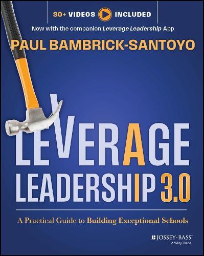 Leverage Leadership 3.0: A Practical Guide to Building Exceptional Schools