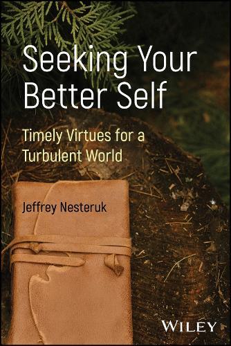 Seeking Your Better Self: Timely Virtues for a Turbulent World