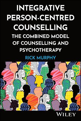 Integrative Person-Centred Counselling: The Combined Model of Counselling and Psychotherapy