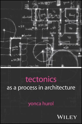Tectonics as a Process in Architecture